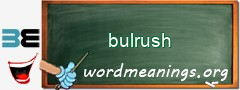 WordMeaning blackboard for bulrush